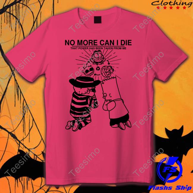 Rory Blank No More Can I Die That Power Has Been Taken From Me Tee Shirt