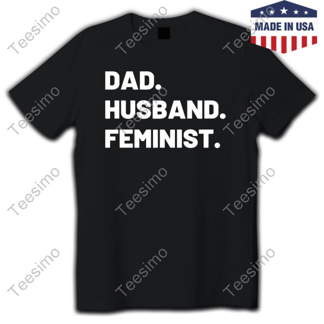 Dad Husband Feminist Tee Shirt