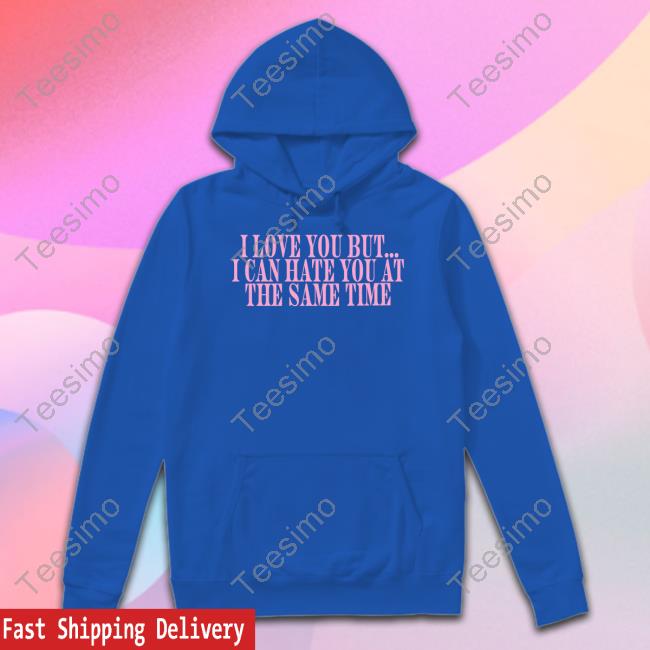 Love Sick Don Toliver Shop I Love You But I Can Hate You At The Same Time New Shirt Dontoliver