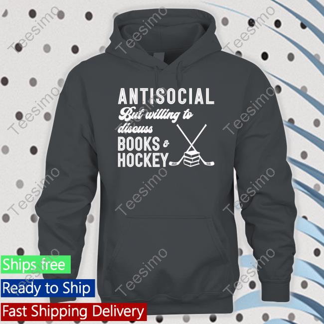 Shopsweetandsaucy Antisocial But Willing To Discuss Books And Hockey Hoodie