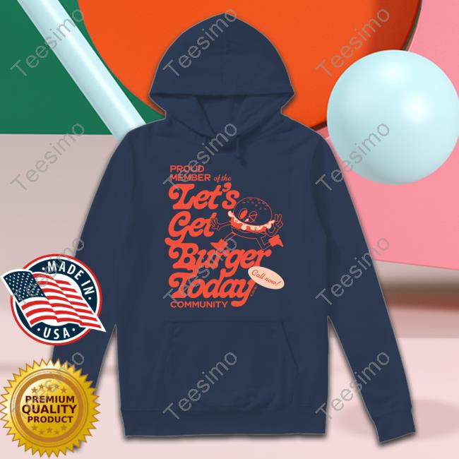 Boss Babinky Dollgirls Proud Member Of The Let's Get Burger Today Community Sweatshirt