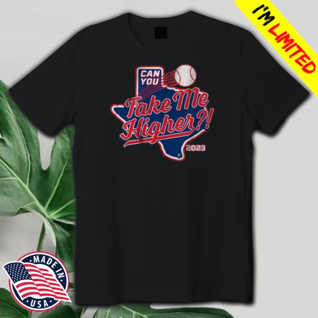 Texas Rangers Can You Take Me Higher 2023 New Shirt